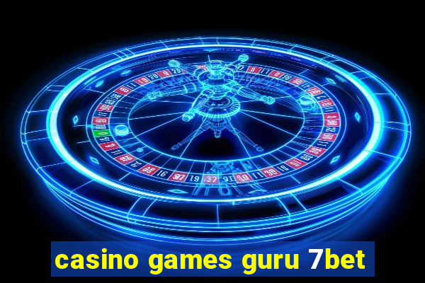 casino games guru 7bet